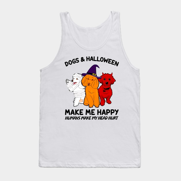 Poodle & Halloween Make Me Happy Humans Make My Head Hurt T-shirt Tank Top by kimmygoderteart